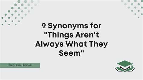 9 Synonyms for "Things Aren't Always What They Seem" - English Recap