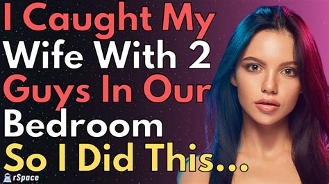 i caught my wife cheating with two guys in our bedroom so i did this youtube