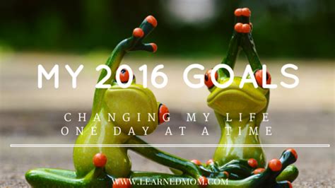 My 2016 Goals How I Will Change My Life