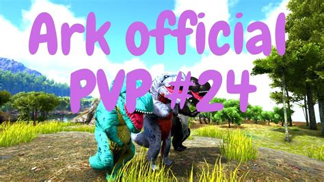 Ark Official Pvp 24 Youtube