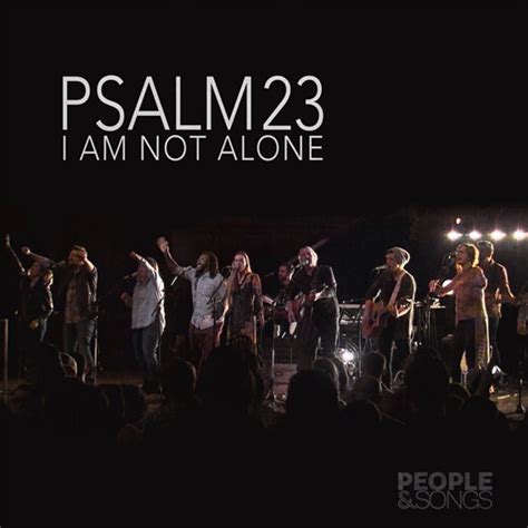 He always guides me through mountains and valleys his joy is refreshing restores my soul. Psalm 23 (I Am Not Alone) by People & Songs