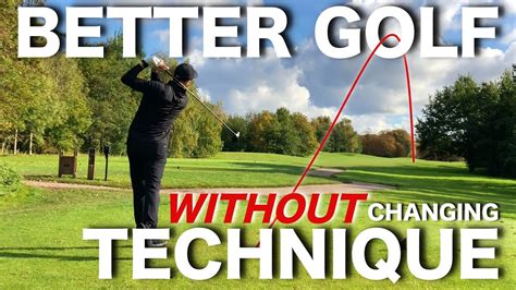 3 Ways To Play Better Golf Without Changing Your Technique Youtube