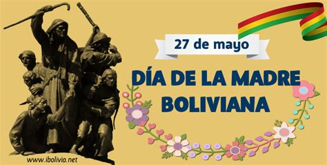 27 De Mayo Día De La Madre Fechas Cívicas De Bolivia Ibolivia