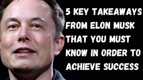 5 Key Takeaways From Elon Musk For Achieving Success Youtube