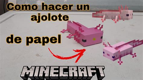 Como Hacer Al Ajolote De Minecraft Papercraft De Minecraft Fácil Y