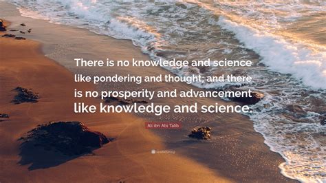 Ali Ibn Abi Talib Quote “there Is No Knowledge And Science Like