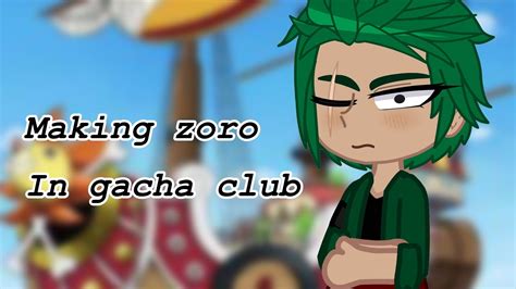 Making Zoro In Gacha Club Ll One Piece Ll Diostoenail Youtube