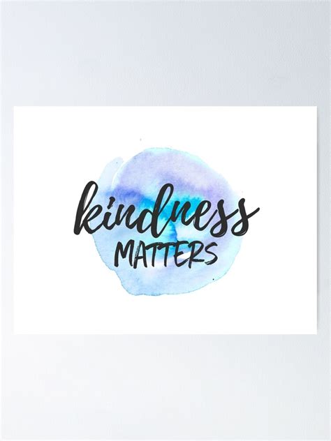 Kindness Matters Poster By Caddystar Redbubble