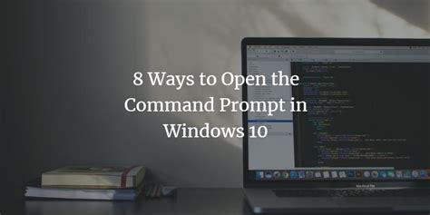 8 Ways To Open The Command Prompt In Windows 10