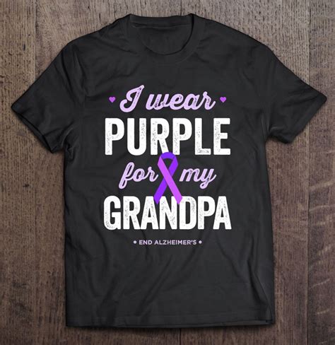 End Alz I Wear Purple For My Grandpa Alzheimers Awareness