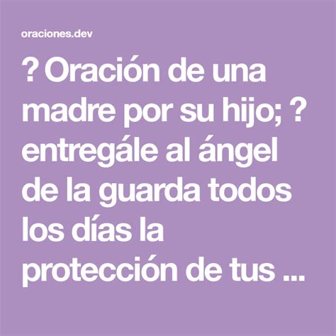 Oración De Una Madre Por Su Hijo Entregále Al ángel De La Guarda Todos