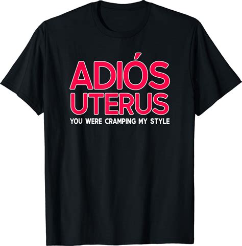 adios uterus cramping my style hysterectomy warrior recovery t shirt clothing