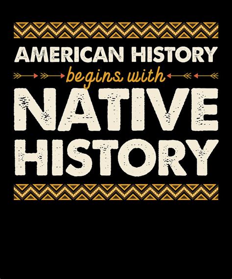 American History Begins With Native History Digital Art By Wowshirt Fine Art America