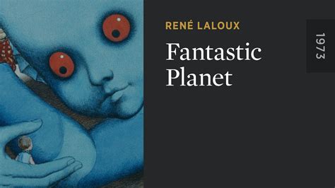 Fantastic Planet Fantastic Planet The Criterion Channel