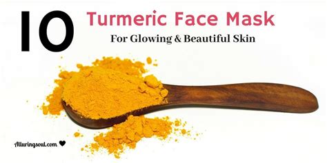 Turmeric Face Mask For Glowing And Beautiful Skin Alluring Soul