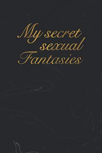 My Secret Sexual Fantasies Self Discovery Journal To Write Down Your Sexual Desires Kinks