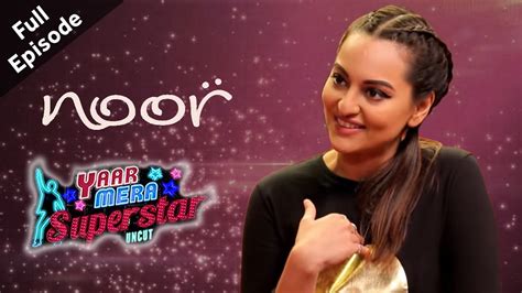 Noor Sonakshi Sinha Full Episode Yaar Mera Superstar Season 2 With Sangeeta Youtube