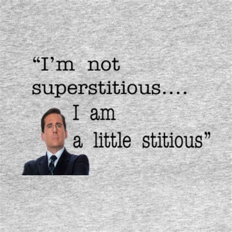 Michael Scott Quote Im Not Superstitious I Am A Little Stitious