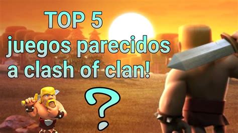 Por tutichupaconejo ii el sáb mar 30, 2019 9:39 pm. TOP 5 juegos parecidos a clash of clan !! - YouTube
