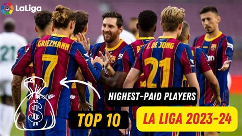 Meet The Top 10 Highest Paid Players In La Liga 2023 24 Your Sporting