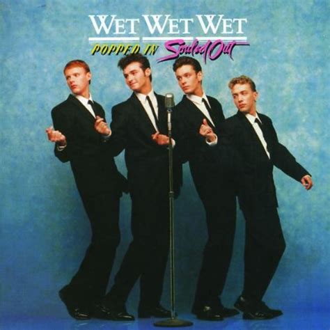 Wet Wet Wet Popped In Souled Out Music