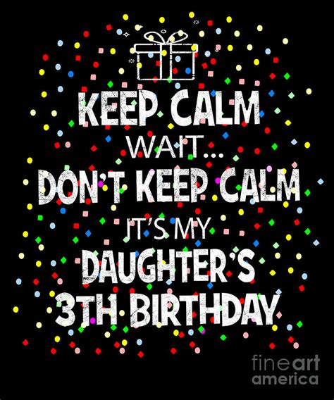 I Cant Keep Calm Its My Daughters 3rd Birthday Girls Digital Art By Art