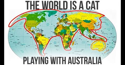 The World Is A Cat Playing With Australia Map