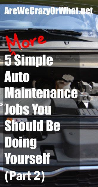 5 More Simple Auto Maintenance Jobs You Should Be Doing Yourself Part