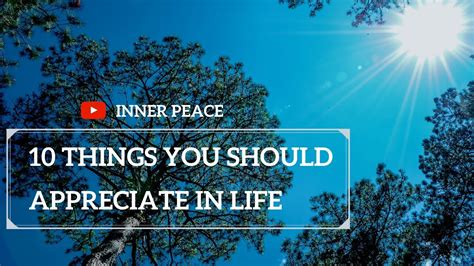 10 Things You Should Appreciate In Life Inner Peace Youtube