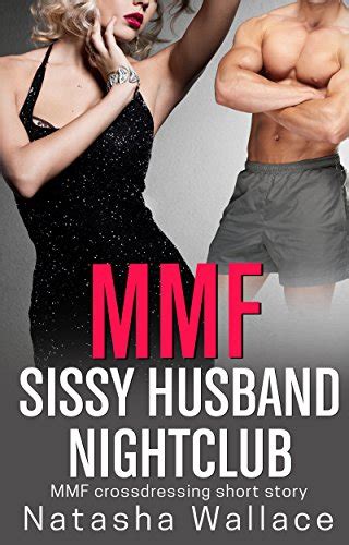 mmf sissy husband nightclub first time feminization cross dressing mmf short story bisexual