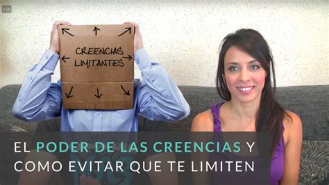 El Poder De Las Creencias Y Como Evitar Que Te Limiten Youtube