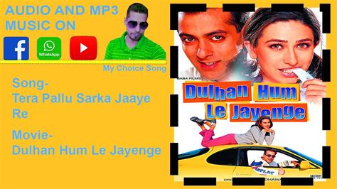 Tera Pallu Sarka Jaaye Re Full Song Audio And Mp3 Movie Dulhan