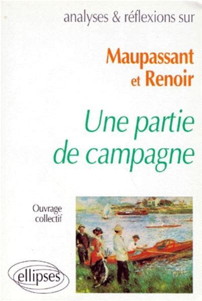 Maupassant Renoir Une Partie De Campagne Broché Collectif