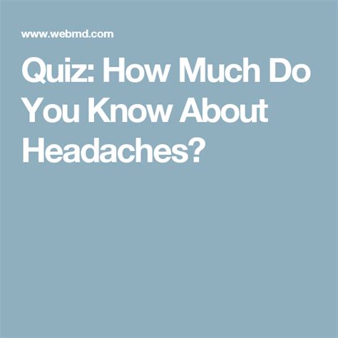 How Much Do You Know About Headaches Headache Quiz Did You Know