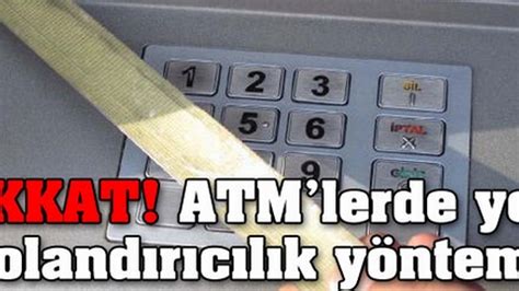 Dikkat ATMlerde yeni dolandırıcılık yöntemi SacitAslan com