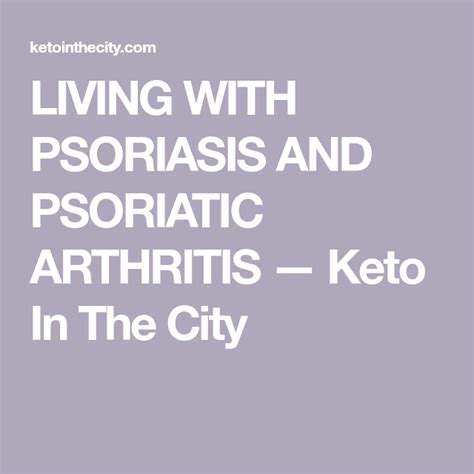 Living With Psoriasis And Psoriatic Arthritis — Keto In The City
