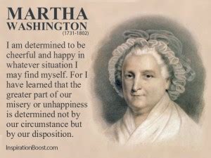 I am still determined to be cheerful and happy, in whatever situation i may be; Martha Washington Quotes | Inspiration Boost