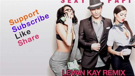 Claydee Sexy Papi Levan Kay Remix Youtube