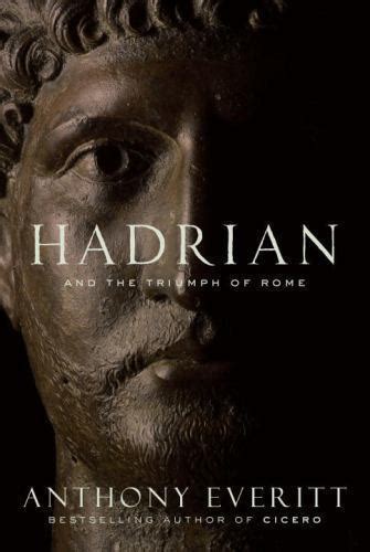 Hadrian And The Triumph Of Rome By Anthony Everitt 2009 Hardcover