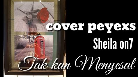 A new version of last.fm is available, to keep everything running smoothly, please reload the site. Sheila on 7 TAK KAN PERNAH MENYESAL ... cover peyexs - YouTube