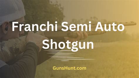 Franchi Semi Auto Shotgun Review Guns Hunt