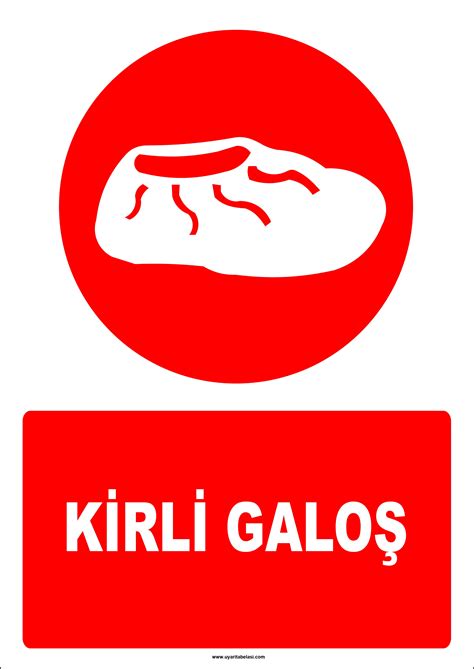 Insert the word galoş in the translated search bar. Kirli Galoş İkaz Levhası/Tabelası/Etiketi