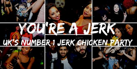 You Re A Jerk Rnb And Jerk Chicken Party Shoreditch London Fun Time Partying Reviews