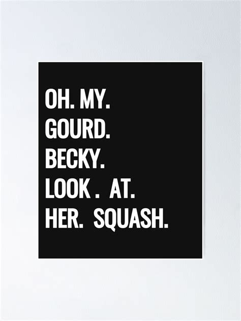 Oh My Gourd Becky Look At Her Squash Funny Fall Puns Memes Poster By