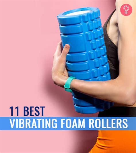 11 Best Vibrating Foam Rollers Of 2023 Reviews And Buying Guide