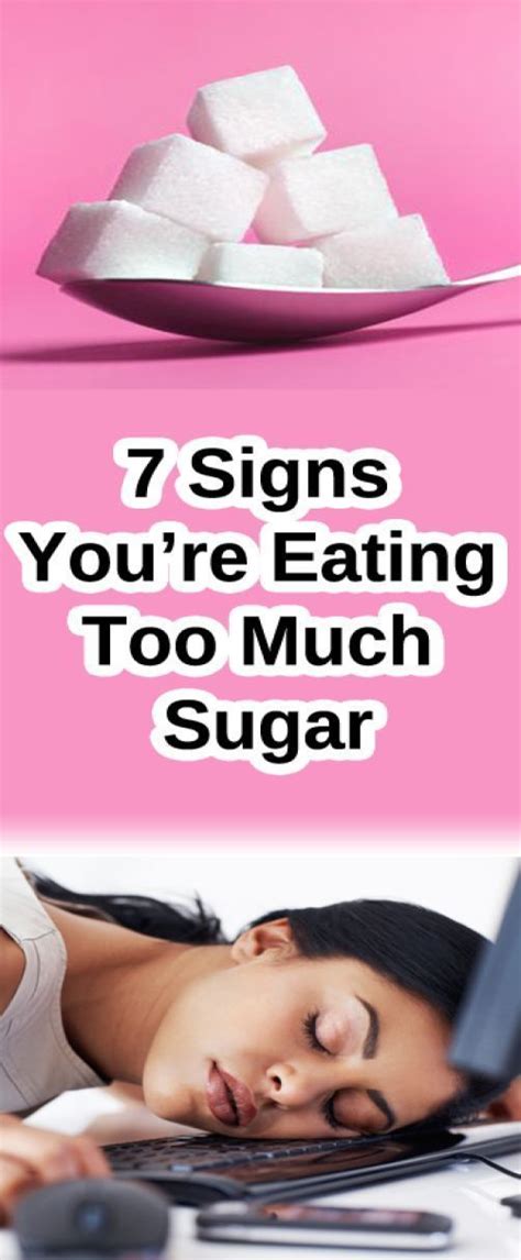 Seven Warning Signs You Are Eating Too Much Sugar Health Health And