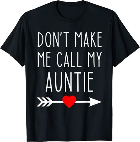 Don T Make Me Call My Auntie T Shirt Clothing Shoes And Jewelry