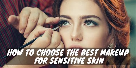 How To Choose The Best Makeup For Sensitive Skin Skin Novus