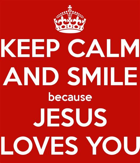 Keep Calm And Smile Because Jesus Loves You Keep Calm And Smile