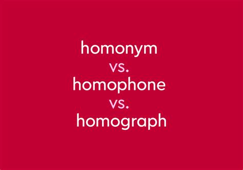 Homophone Vs Homonym Vs Homograph Whats The Difference